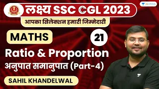 Ratio and Proportion (अनुपात समानुपात) | Part-4 | Maths | लक्ष्य SSC CGL 2023 | Sahil Khandelwal