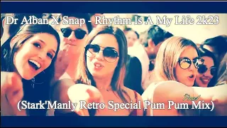 ▶🔥Dr Alban X Snap - Rhythm Is A My Life 2k23 (Stark'Manly Retro Special Pum Pum Mix)▶🔥