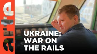 Ukraine: Keeping the Trains Running I ARTE.tv Documentary