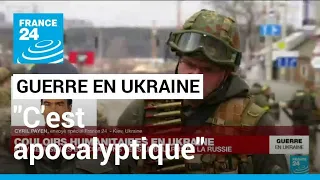 "C'est apocalyptique" : le nord-ouest de Kiev sous assaut russe • FRANCE 24