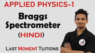 Braggs Spectrometer | Engineering physics 1 Lectures In Hindi