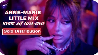 Anne-Marie, Little Mix - Kiss My (Uh-Oh) ~ Solo Distribution (Color Coded)