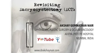 Revisiting Dacryocystectomy (DCT) - Dr. Akshay Gopinathan Nair