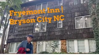 The Fryemont Inn 🏨 | the first night in Bryson City NC ,. 24.04.24