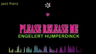 PLEASE RELEASE ME BY ENGELBERT HUMPERDINCK WITH LYRICS