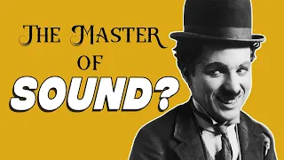 Charlie Chaplin was the First Master of Sound (Video Essay)
