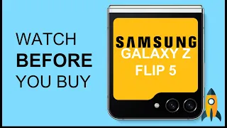 Galaxy Z Flip 5 Watch BEFORE you buy. TOP features!