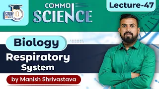 Common Science | Respiratory System Lecture 47 | StudyIQ IAS Hindi I UPSC 2023 By Manish Shrivastava