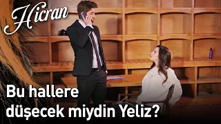 Hicran 134. Bölüm - Bu Hallere Düşecek Miydin Yeliz?