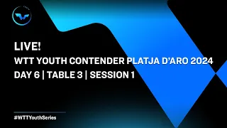 LIVE! | T3 | Day 6 | WTT Youth Contender Platja D'aro 2024 | Session 1