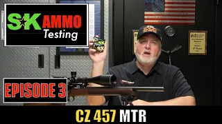 Improve Accuracy by finding the Best Ammo for the CZ457 MTR: SK MATCH Episode 3