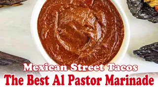 Ultimate Al Pastor Marinade Recipe | Mexican Street Tacos | Authentic Mexican Cuisine