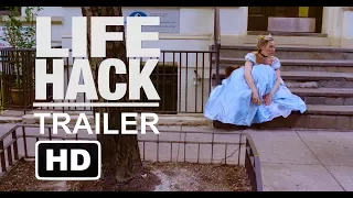 LIFE HACK - (Official Trailer)
