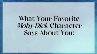 What your Favorite "Moby-Dick" Character Says About You!