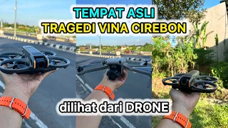 TEMPAT ASLI TRAGEDI VINA CIREBON + VIDEO DRONE