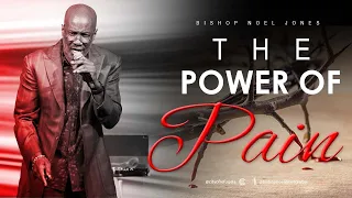 BISHOP NOEL JONES - THE POWER OF PAIN - 06-22-2022