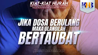 Kiat-Kiat Hijrah #8 - Jika Dosa Berulang, Maka Ulangilah Bertaubat - Khalid Basalamah