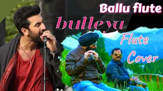 Bulleya - Full Song | Ae Dil Hai Mushkil |FLUTE COVER BY BALJINDER SINGH BALLU FLUTE