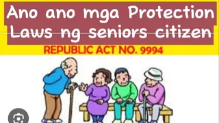 ANO-ANO ANG MGA PROTECTION LAWS NG SENIORS CITIZEN