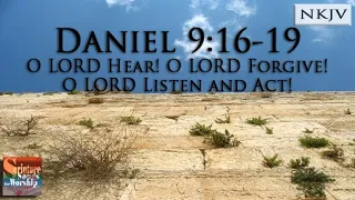 Daniel 9:16-19 Song (NKJV)"O LORD, Hear! O LORD, Forgive! O LORD, Listen and Act!" (Esther Mui)