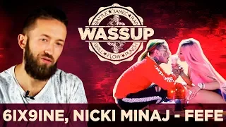 6IX9INE, NICKI MINAJ - FEFE (WASSUP РЕАКЦИЯ НА КЛИП)