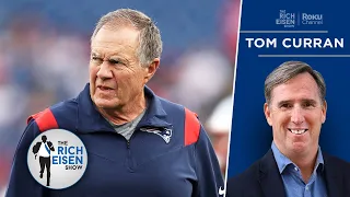 Patriots Insider Tom Curran: Bill Belichick Is DEFINITELY on the Hot Seat | The Rich Eisen Show