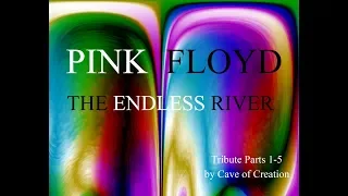 PINK FLOYD THE ENDLESS RIVER FULL ALBUM Tribute Part 1-5 by Cave of Creation 4 hours RELAXING MUSIC