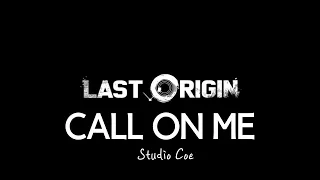 LAST ORIGIN - Call on Me