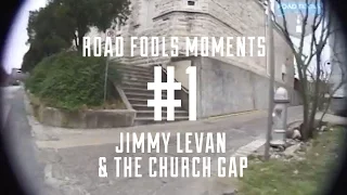 Road Fools Top Ten Moments -  # 1  - Jimmy Levan and The Church Gap