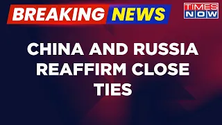 Breaking News | China's FM Meets With Russian Prez Putin: 'Not Targeting Third Party, Nor Subject'