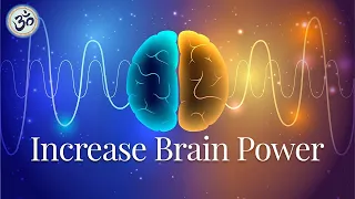 Increase Brain Power, Focus Music, Enhance Intelligence, IQ to improve, Binaural Beats