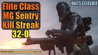 BF1 MG Sentry 32-0 Epic Kill Streak Elite Class - MG 08/15 Fixed