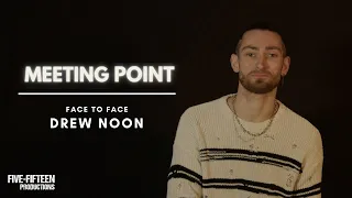 Face to Face with Drew Noon | Meeting Point | Five-Fifteen Productions