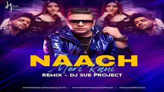 NAACH MERI RANI REMIX | DJ SUE PROJECT | Guru Randhawa | T Series | Nora Fatehi