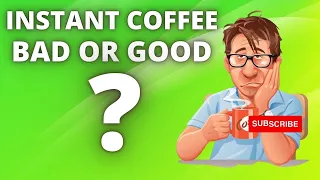 Is Instant  Coffee Bad for You ? - Coffe Facts That You MUST Know!!!