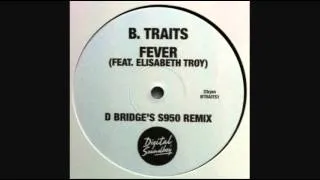 B.Traits (feat. Elisabeth Troy) - Fever (D Bridge'S S950 Remix)