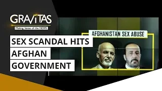 Gravitas: Major Controversy In Afghanistan; Sex Scandal Hits Government
