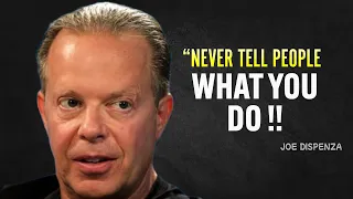 Never Tell People What You Do - Joe Dispenza Motivation