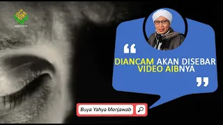 Diancam Akan Disebar Video Aibnya - Buya Yahya Menjawab