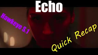 Echo | her Hawkeye Season 1 Quick Recap | Maya Lopez