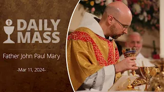 Catholic Daily Mass - Daily TV Mass - March 11, 2024