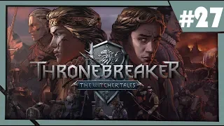Прохождение Thronebreaker: The Witcher Tales - [ЧАСТЬ 27]