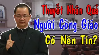 NGƯỜI CÔNG GIÁO CÓ NÊN TIN VÀO THUYẾT NHÂN QUẢ? | Bài Giảng Sâu Sắc Và Ý Nghĩa Của Lm Phạm Tĩnh