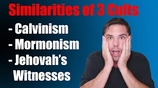 Christian Apostacy & Cults: Calvinism, Mormons, Jehovah's Witnesses