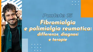 Fibromialgia e polimialgia reumatica: differenze, diagnosi e terapie - #InSaluteconMarco
