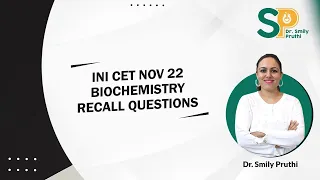Dr Smily Discusses_INI-CET Nov 22 Biochemistry Recall Questions