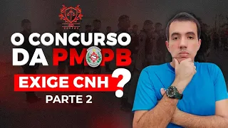 CONCURSO PMPB: PRECISA DE CNH? - PARTE 2