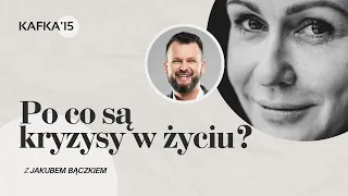 Po co są kryzysy w życiu? Gosia Ohme Jakub B. Bączek | Kafka'15