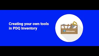 PDQ Live!   Creating your own tools PDQ Inventory