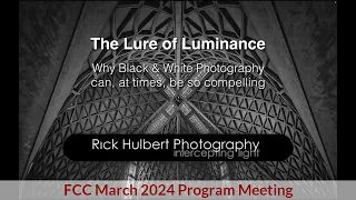 Rick Hulbert - "The Lure of Luminance – The Power of B&W Photography"